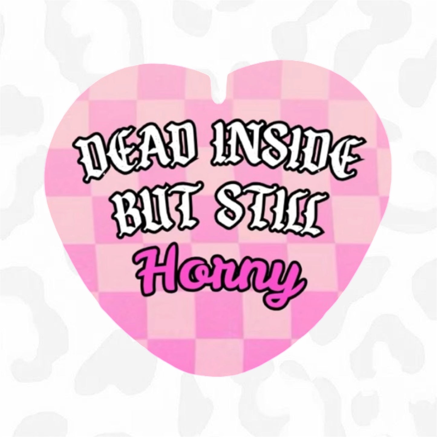 DEAD INSIDE BUT STILL HORNY Button