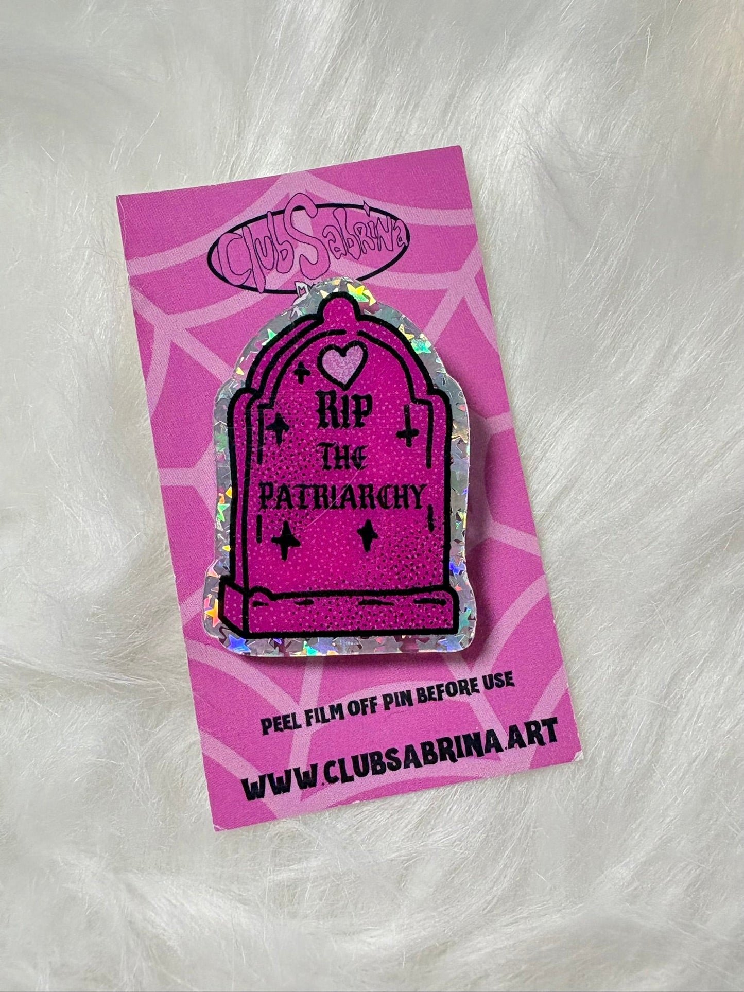 RIP THE PATRIARCHY Acrylic Pin - Club Sabrina