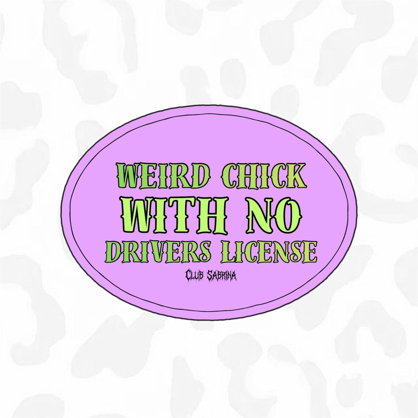 Weird Girl With No Drivers License Sticker - Club Sabrina