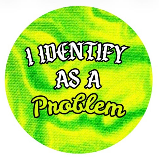 I IDENTIFY AS A PROBLEM Button