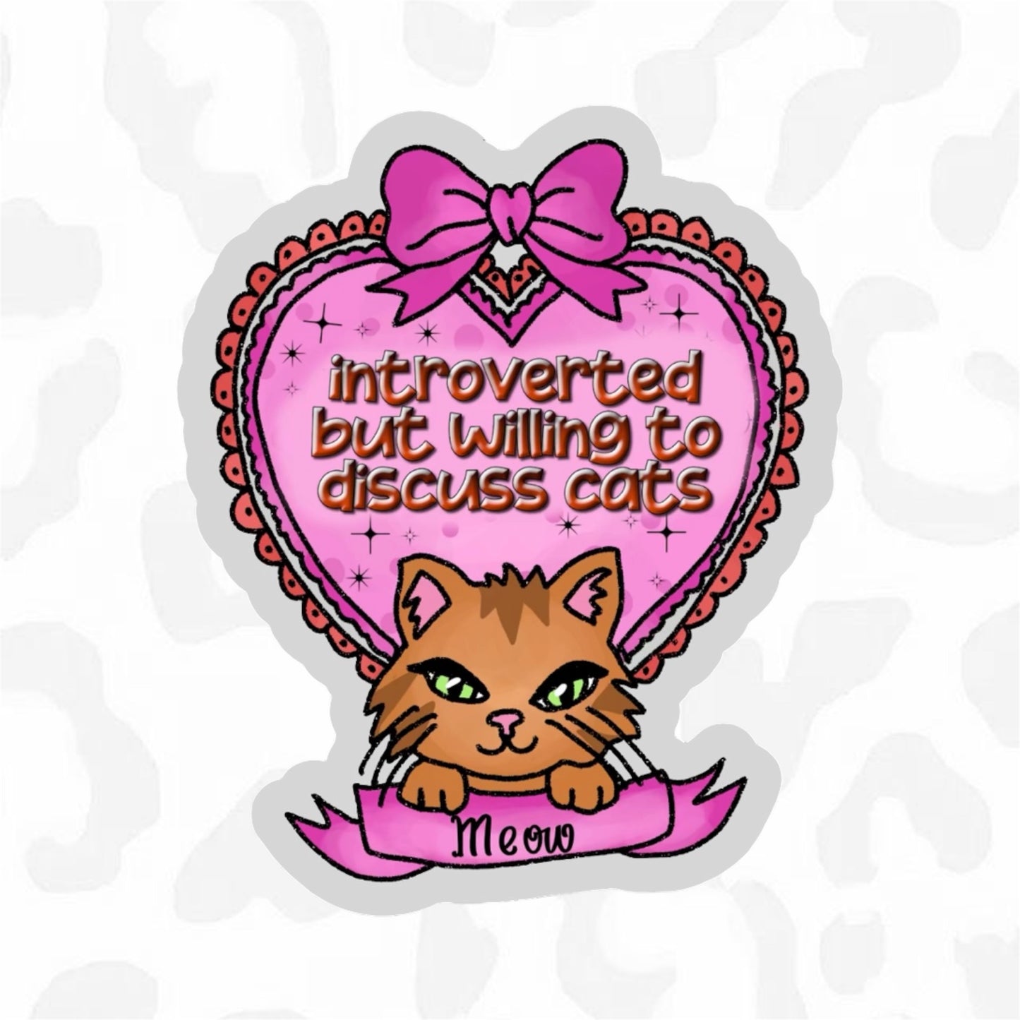 INTROVERTED BUT WILLING TO DISCUSS CATS Sticker
