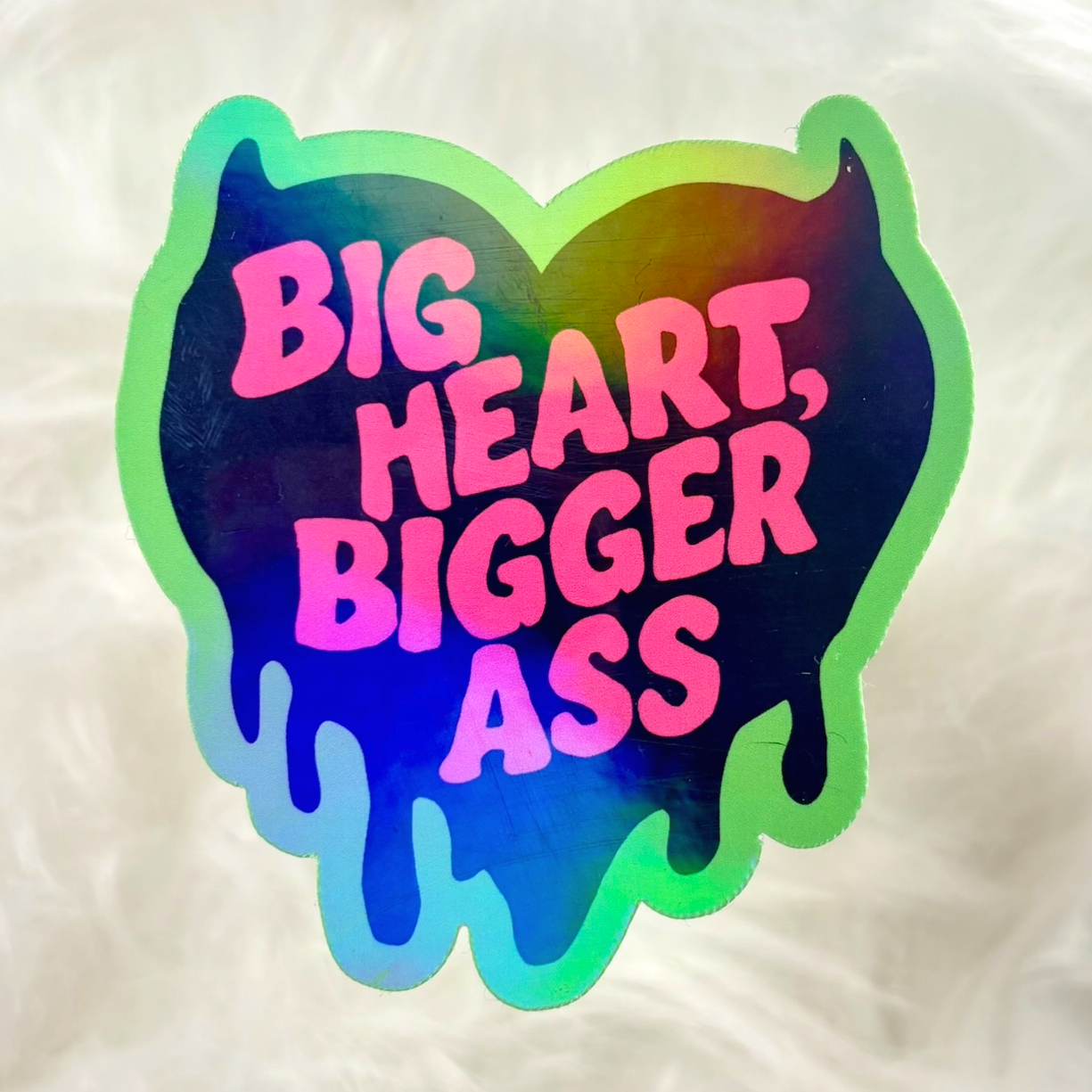BIG HEART BIGGER ASS Sticker