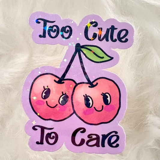 TOO CUTE TO CARE Sticker