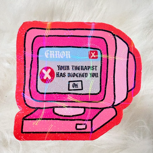 YOUR THERAPIST HAS BLOCKED YOU Sticker