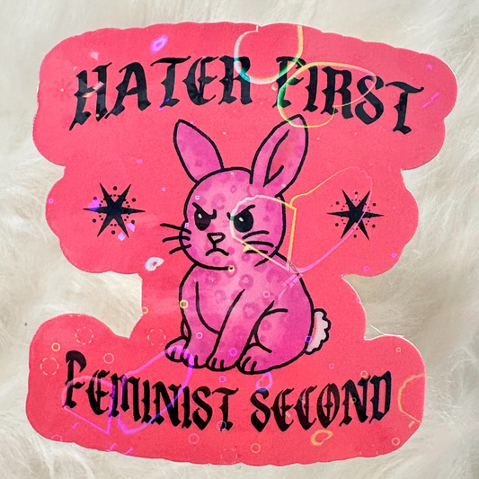 HATER FIRST FEMINIST SECOND Sticker