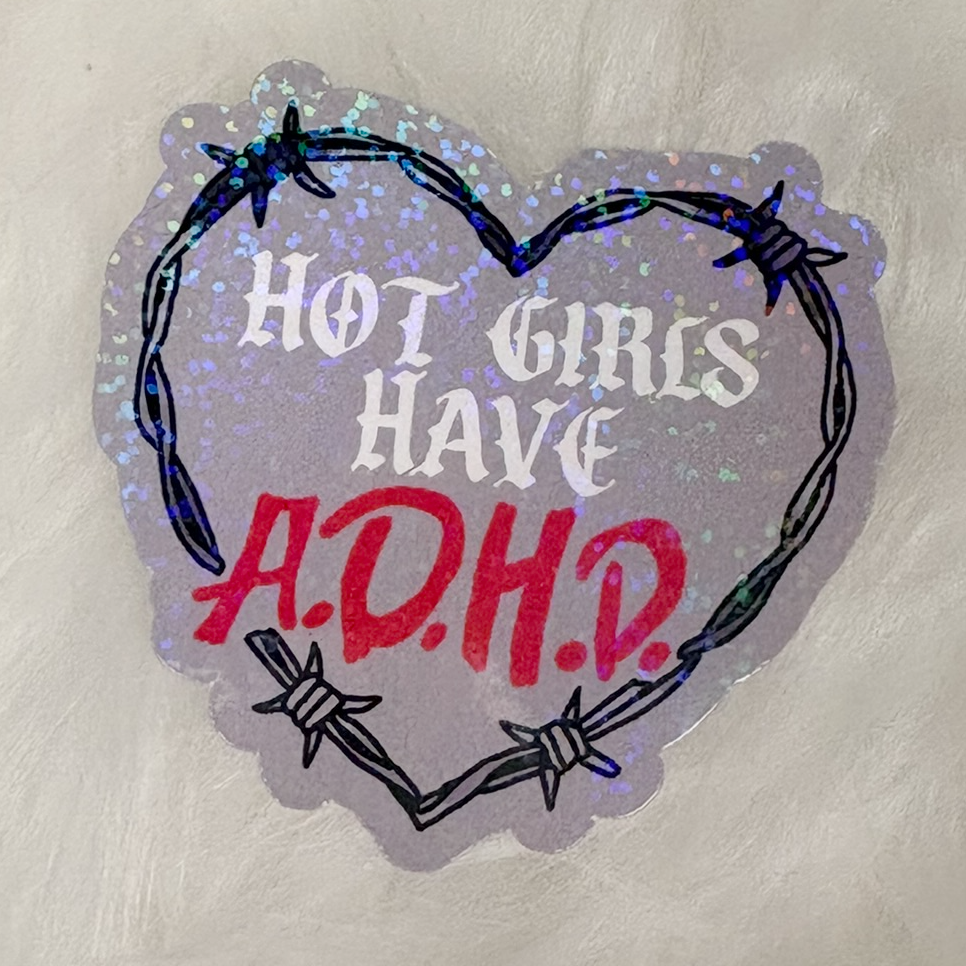 HOT GIRLS HAVE ADHD Sticker