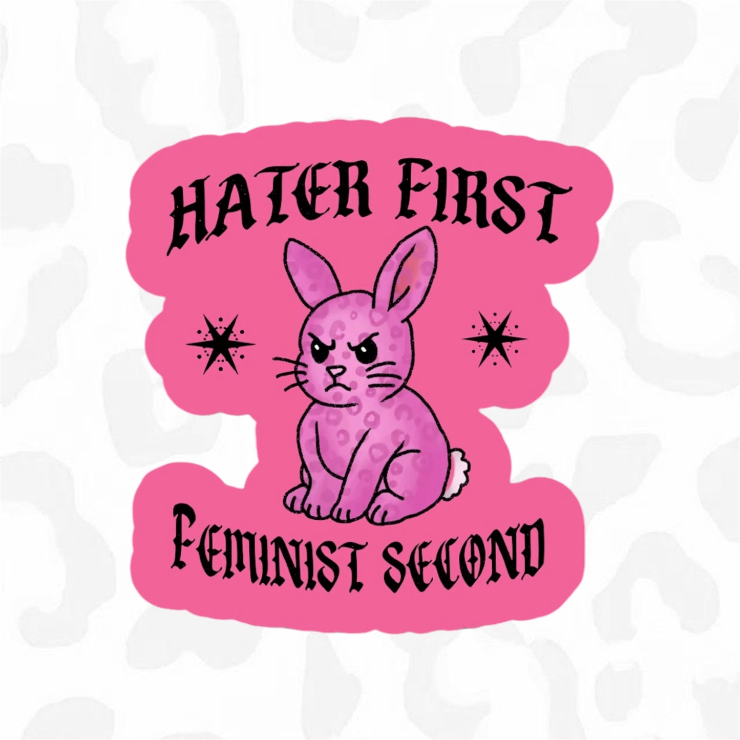 HATER FIRST FEMINIST SECOND Sticker