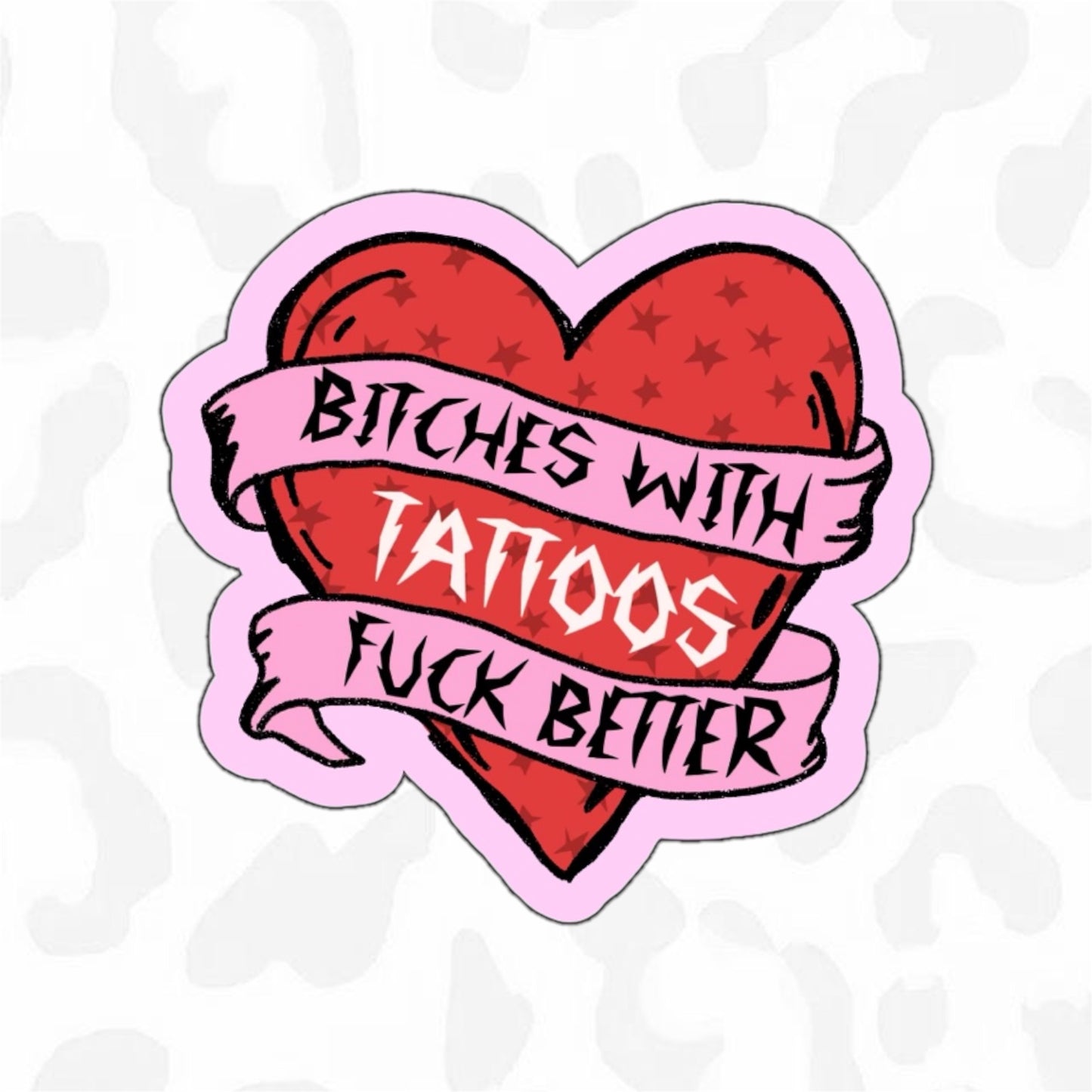 Bitches With Tattoos Fuck Better Sticker