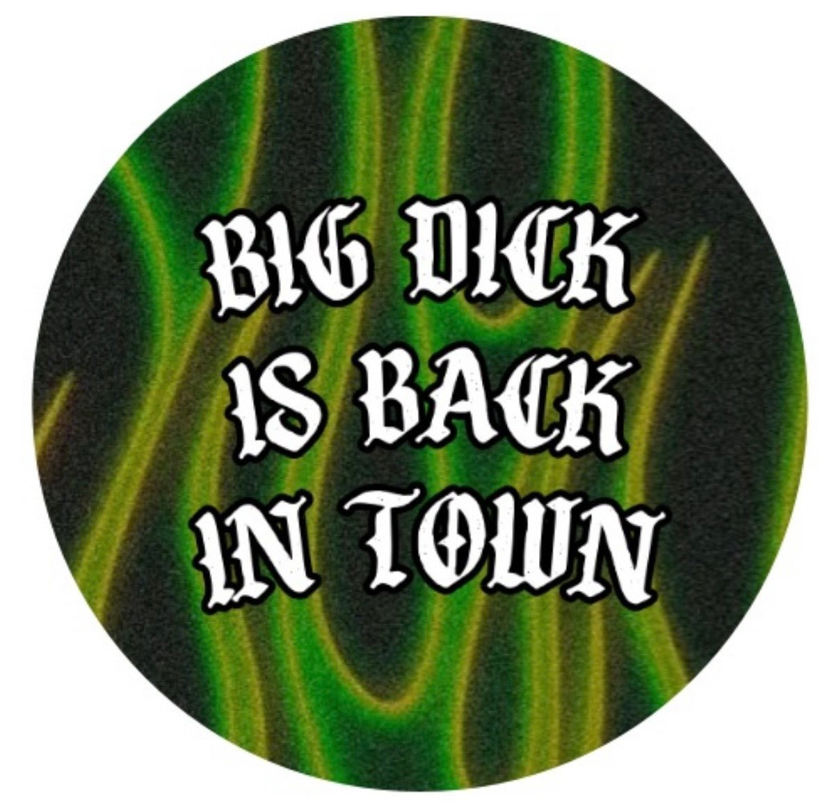 BIG DICK IS BACK IN TOWN Button - Club Sabrina