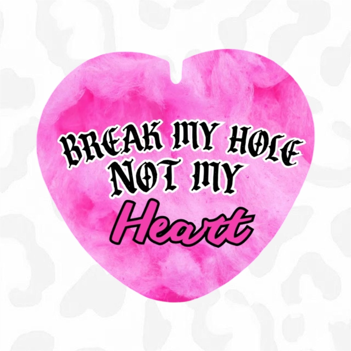 BREAK MY HOLE NOT MY HEART Button - Club Sabrina