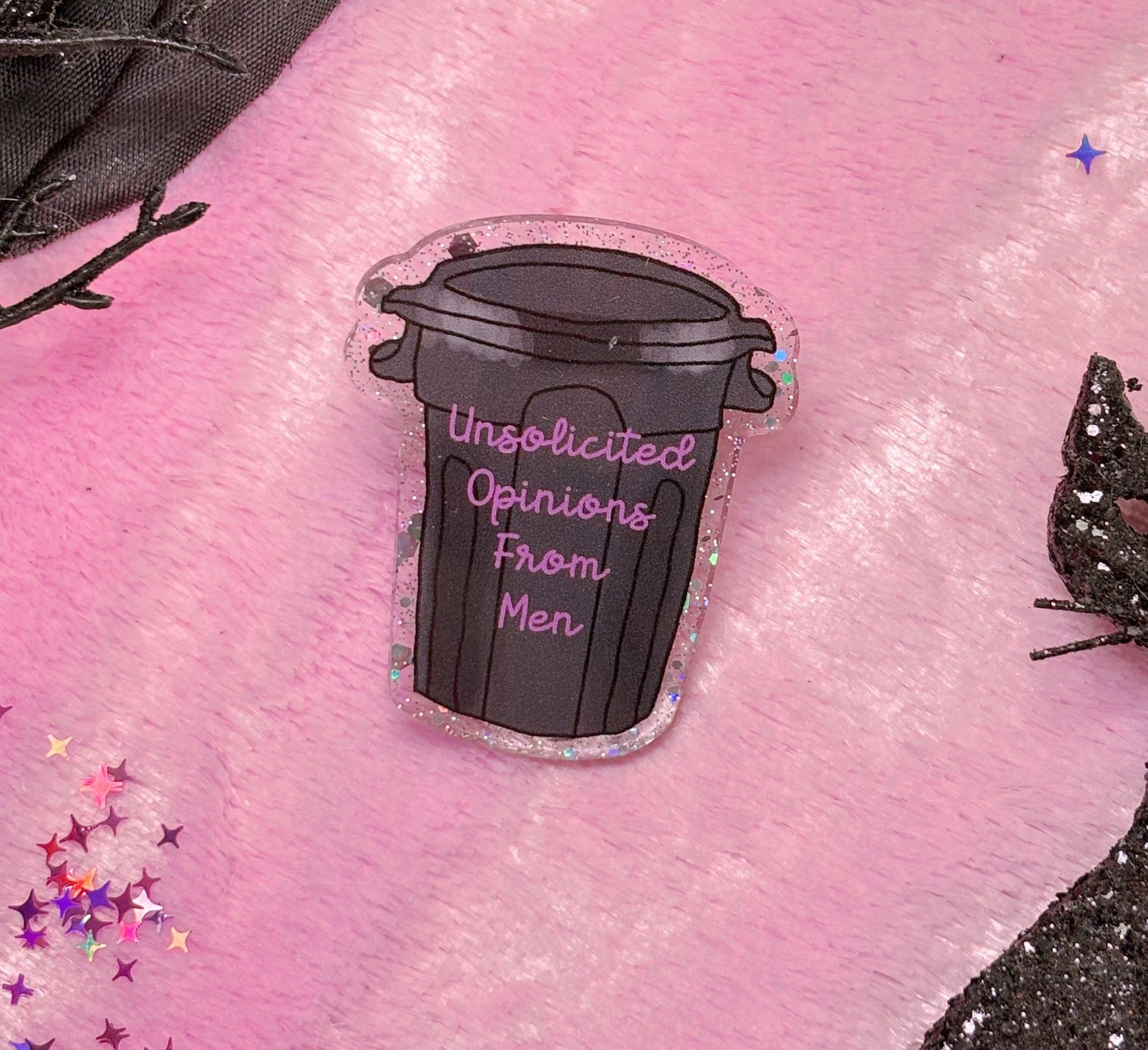 OPINIONS FROM MEN BELONG IN THE TRASH Acrylic Pin - Club Sabrina