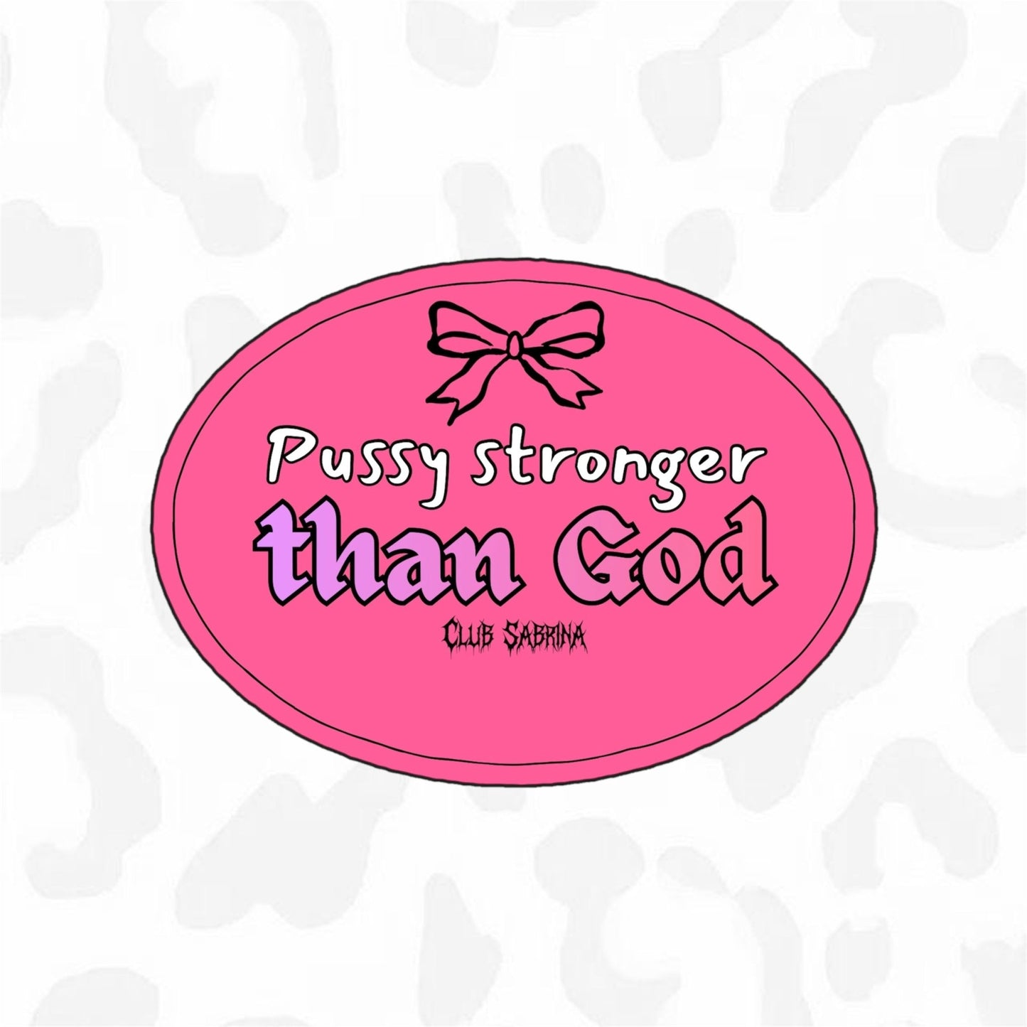Pussy Stronger than God Sticker - Club Sabrina