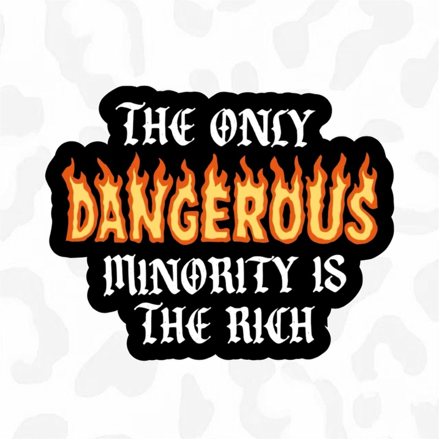 The Only Dangerous Minority are the Rich Sticker - Club Sabrina