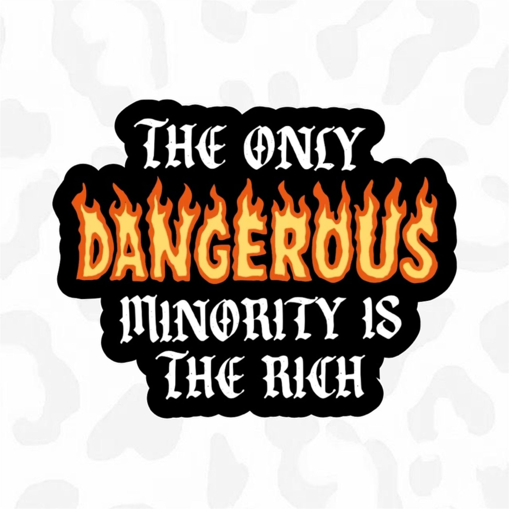 The Only Dangerous Minority are the Rich Sticker - Club Sabrina