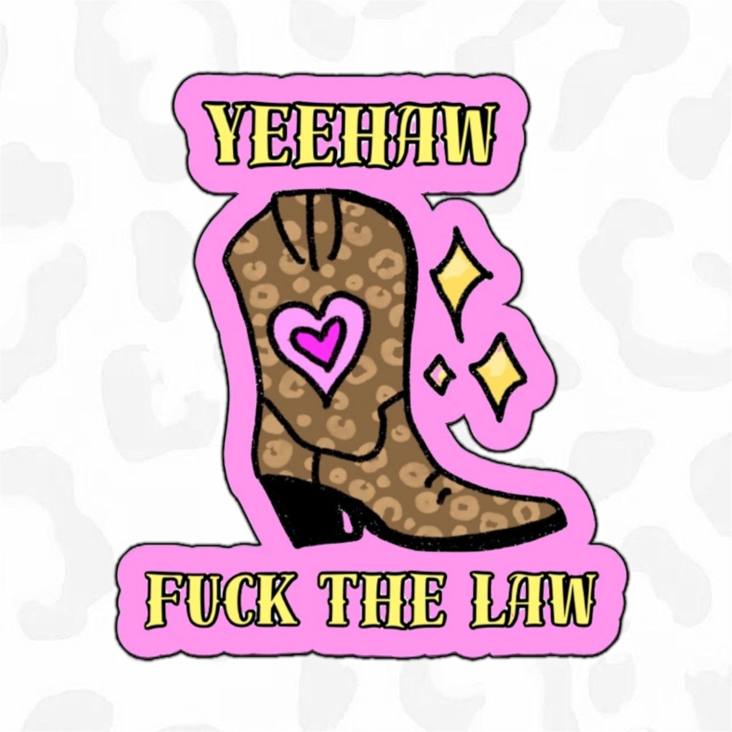 YEEHAW FUCK THE LAW Sticker - Club Sabrina